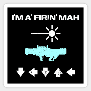 I'M A FIRIN' MAH LASER CANNON Sticker